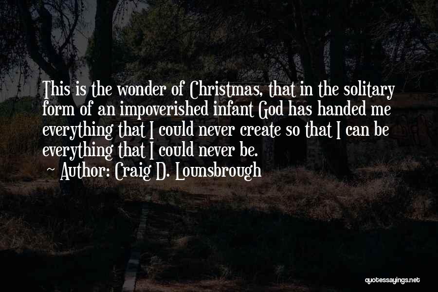 Jesus Birth At Christmas Quotes By Craig D. Lounsbrough