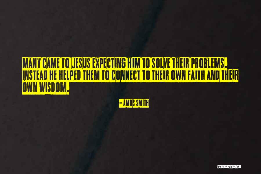 Jesus Came Quotes By Amos Smith