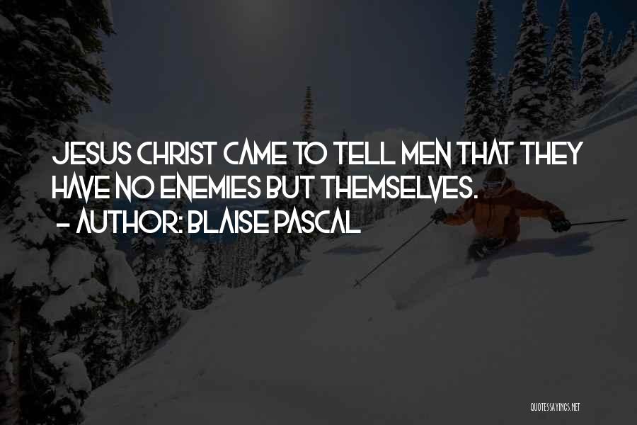 Jesus Came Quotes By Blaise Pascal