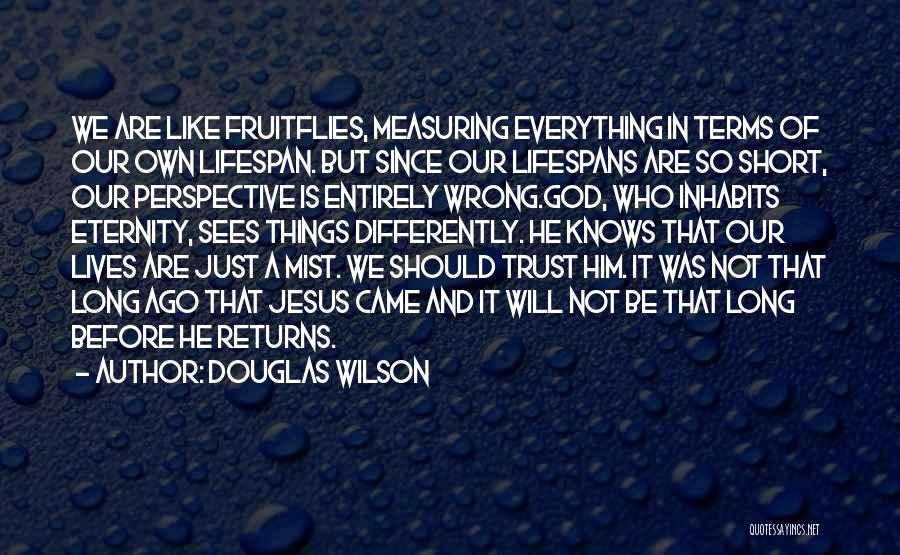 Jesus Came Quotes By Douglas Wilson