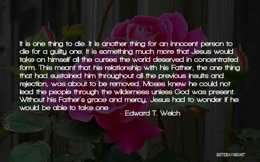 Jesus Came Quotes By Edward T. Welch