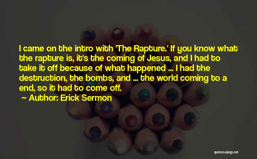 Jesus Came Quotes By Erick Sermon