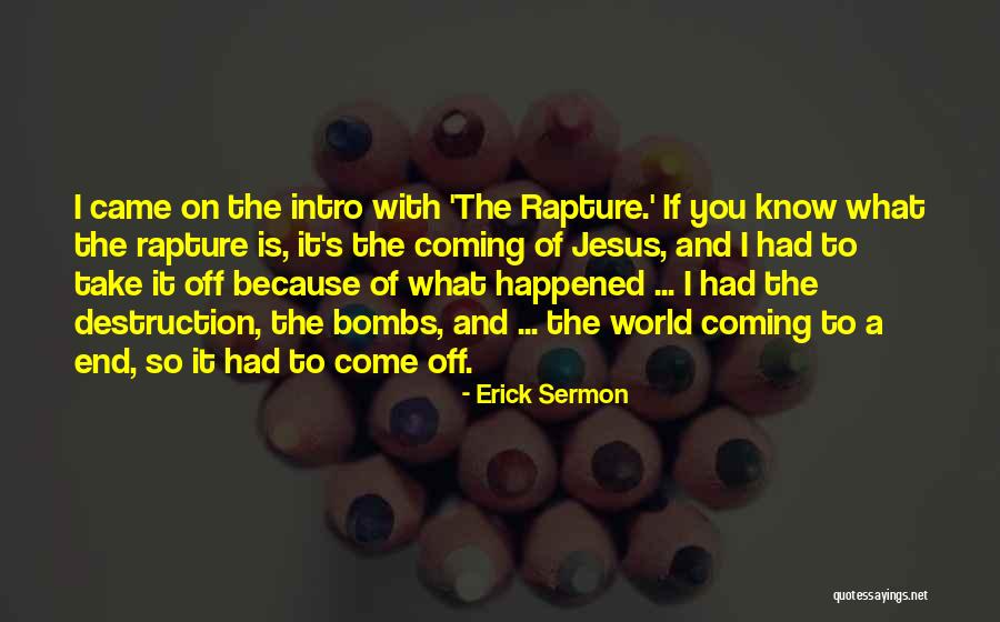 Jesus Came Quotes By Erick Sermon