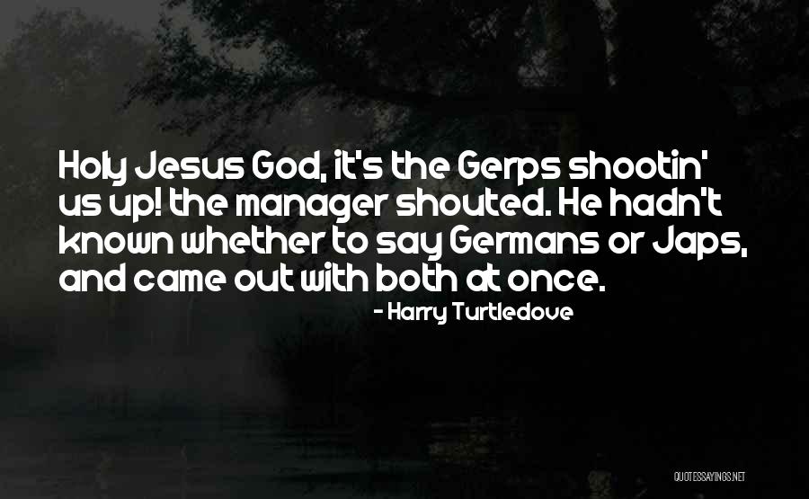 Jesus Came Quotes By Harry Turtledove