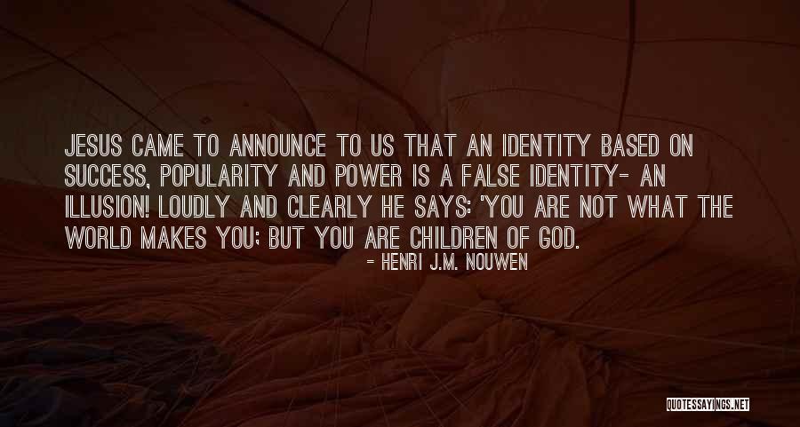 Jesus Came Quotes By Henri J.M. Nouwen