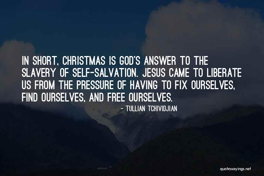 Jesus Came Quotes By Tullian Tchividjian