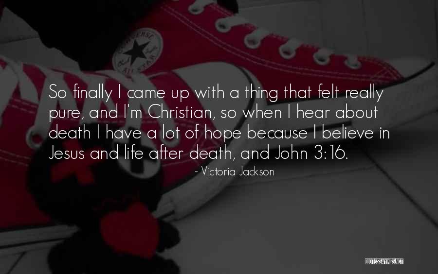 Jesus Came Quotes By Victoria Jackson