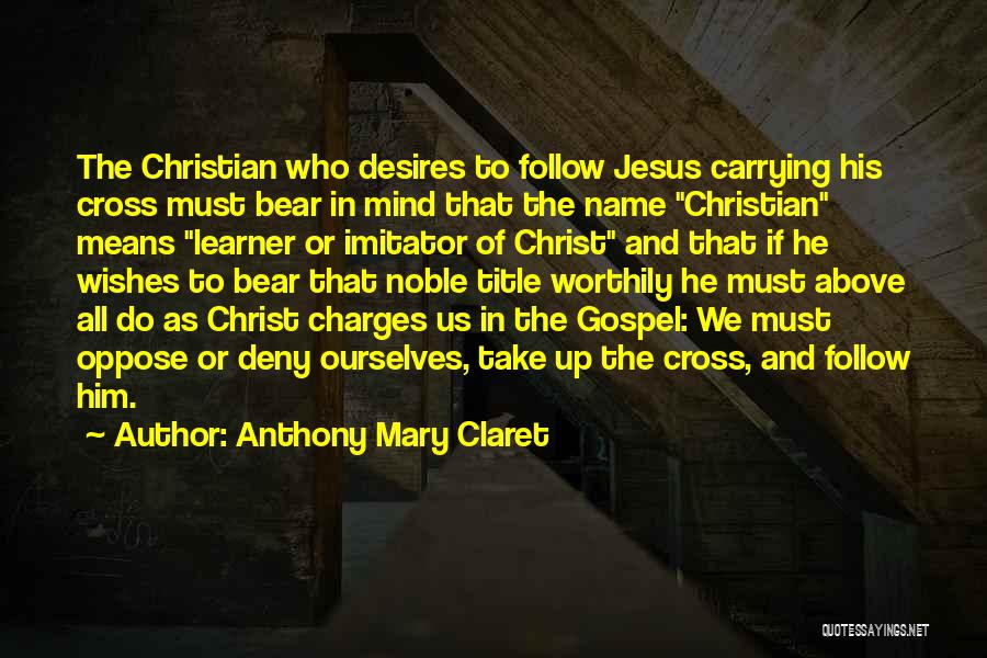 Jesus Carrying The Cross Quotes By Anthony Mary Claret