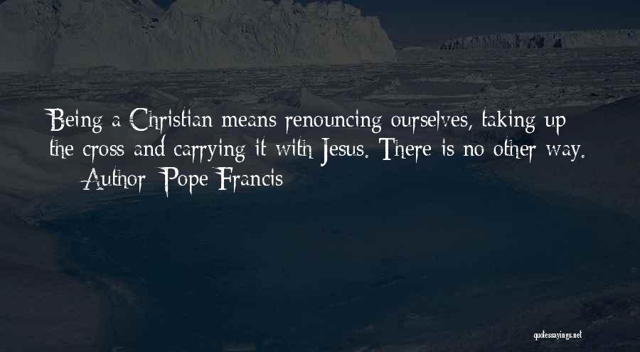Jesus Carrying The Cross Quotes By Pope Francis