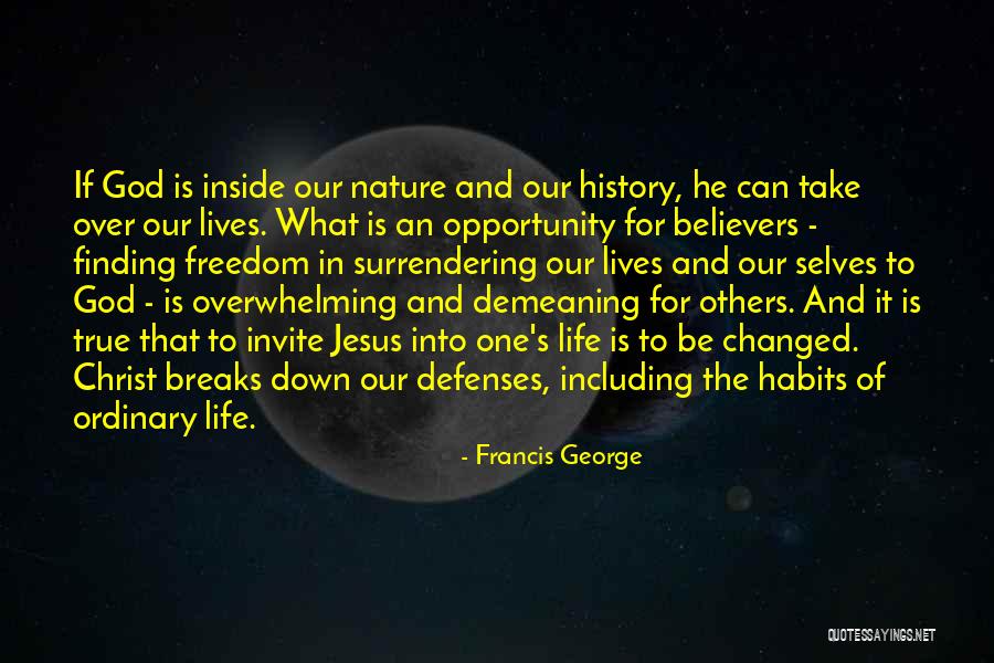 Jesus Changed My Life Quotes By Francis George Jesus Changed My Life Quotes By Francis George