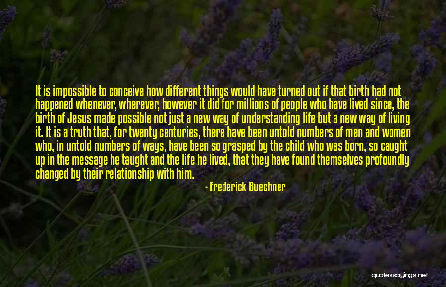 Jesus Changed My Life Quotes By Frederick Buechner Jesus Changed My Life Quotes By Frederick Buechner