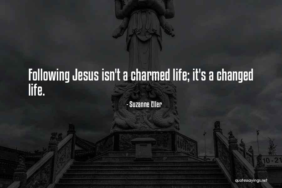 Jesus Changed My Life Quotes By Suzanne Eller Jesus Changed My Life Quotes By Suzanne Eller