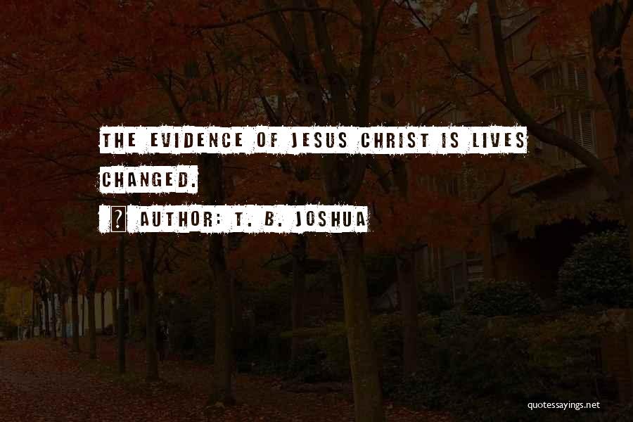 Jesus Changing Lives Quotes By T. B. Joshua