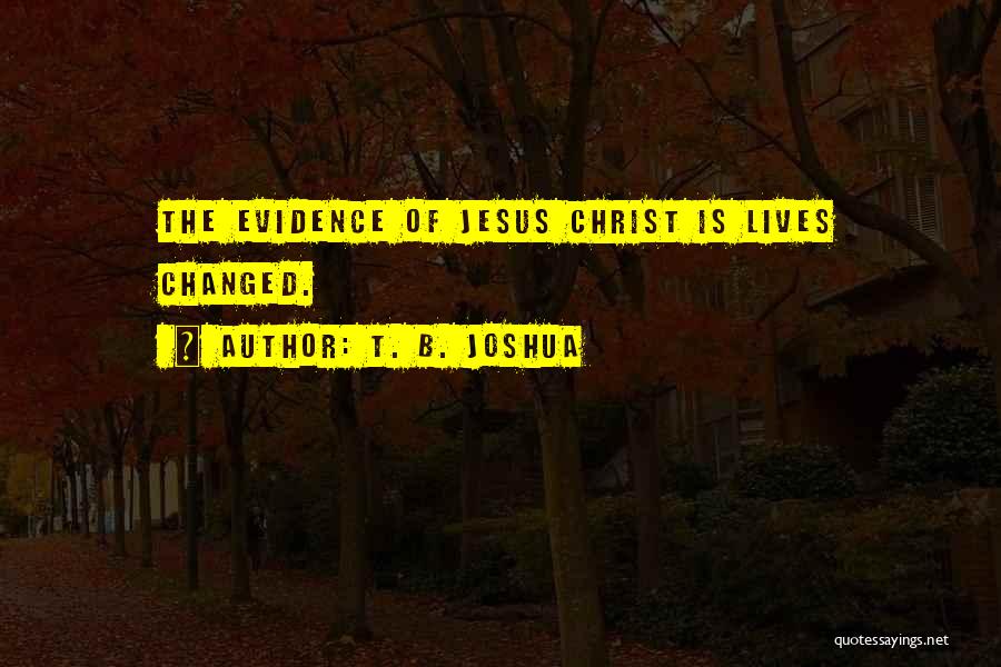 Jesus Changing Your Life Quotes By T. B. Joshua