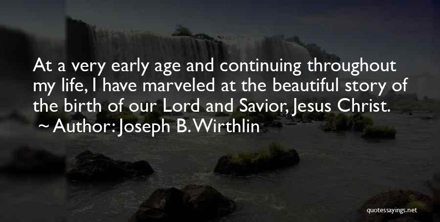 Jesus Christ Beautiful Quotes By Joseph B. Wirthlin