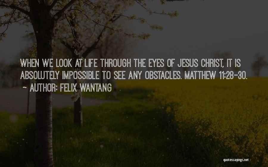 Jesus Christ Bible Quotes By Felix Wantang