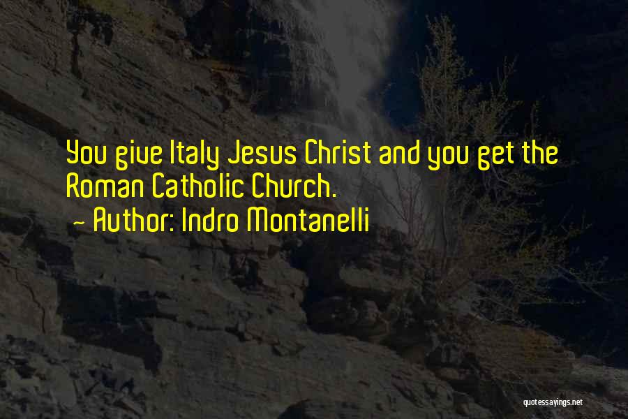 Jesus Christ Catholic Quotes By Indro Montanelli