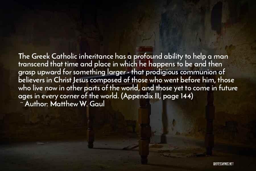 Jesus Christ Catholic Quotes By Matthew W. Gaul