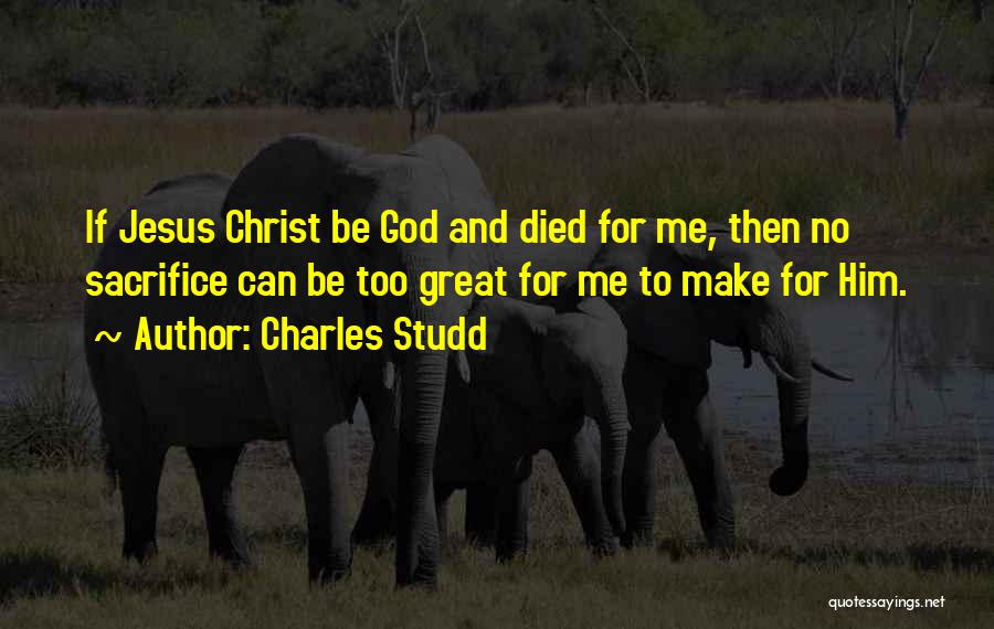 Jesus Christ Died For Us Quotes By Charles Studd
