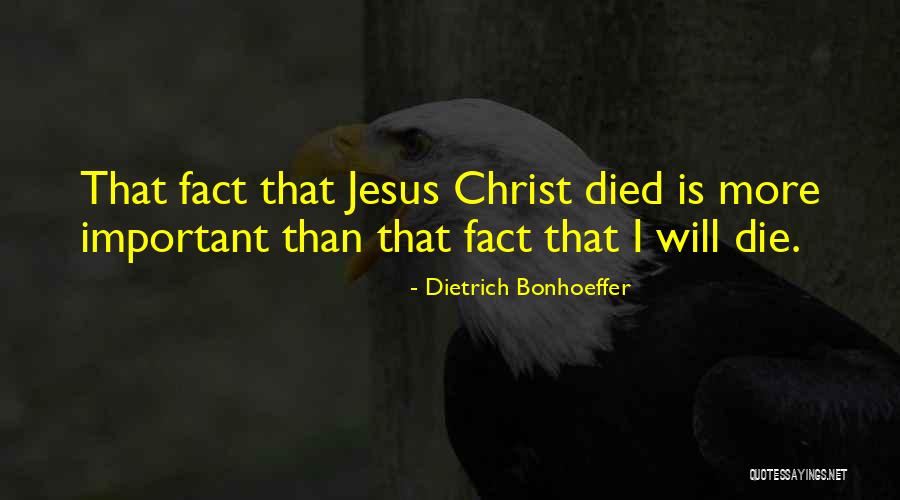 Jesus Christ Died For Us Quotes By Dietrich Bonhoeffer