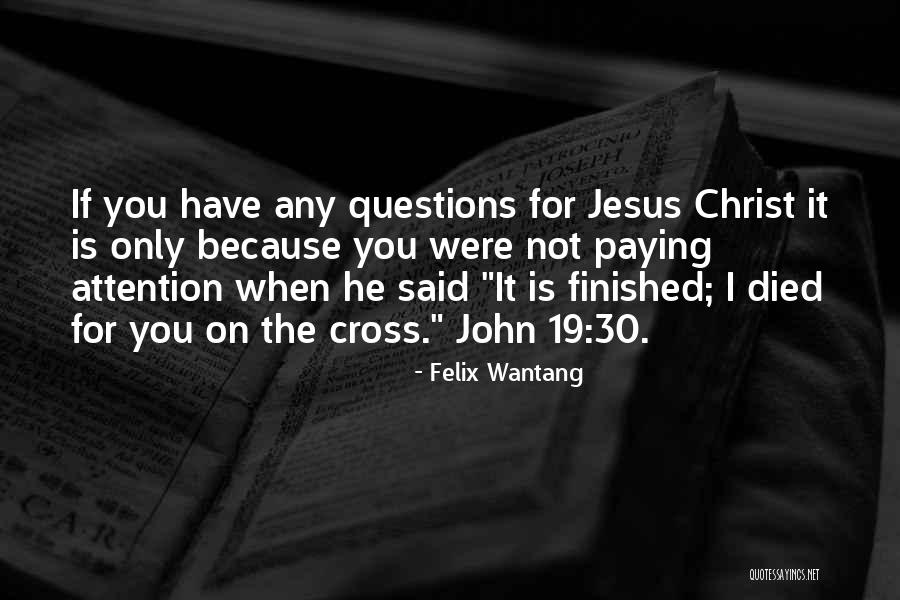 Jesus Christ Died For Us Quotes By Felix Wantang