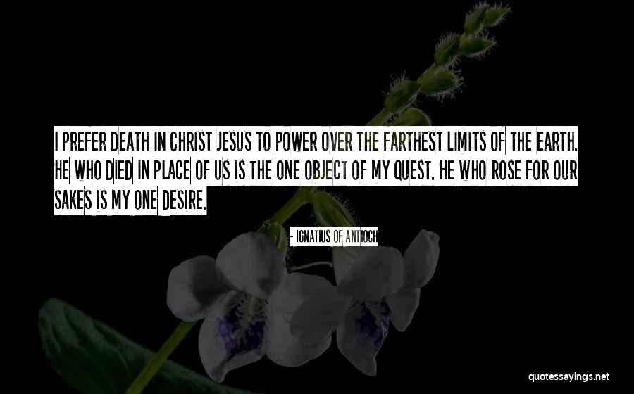 Jesus Christ Died For Us Quotes By Ignatius Of Antioch Jesus Christ Died For Us Quotes By Ignatius Of Antioch