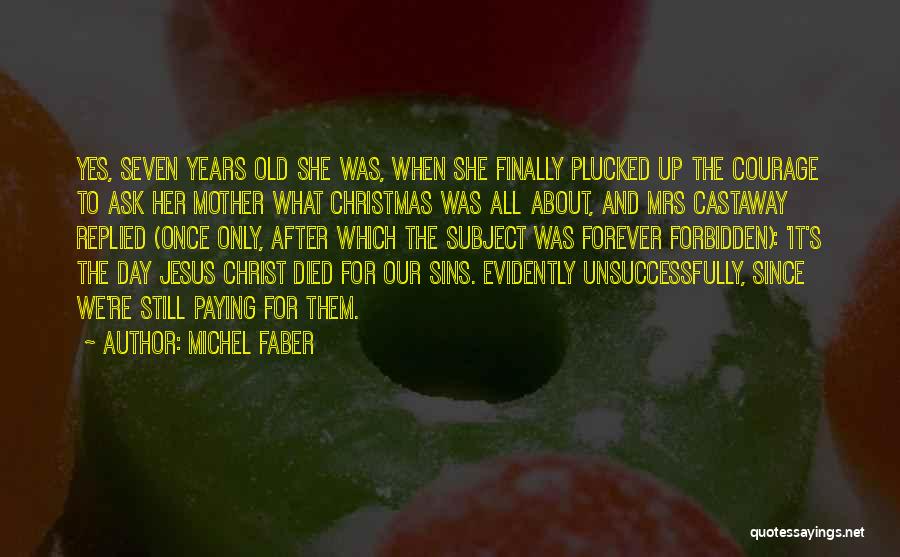 Jesus Christ Died For Us Quotes By Michel Faber
