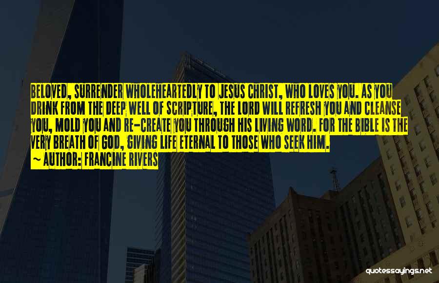 Jesus Christ From The Bible Quotes By Francine Rivers