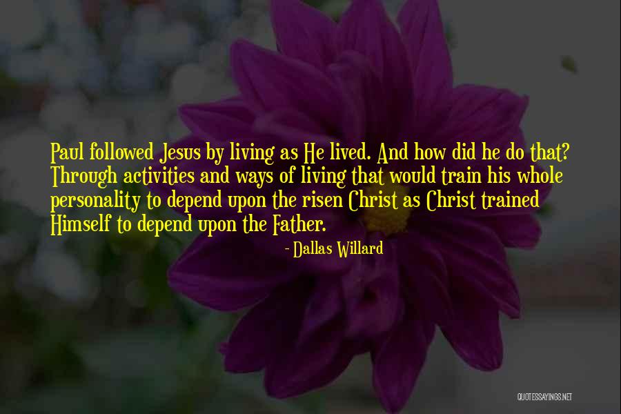 Jesus Christ Has Risen Quotes By Dallas Willard