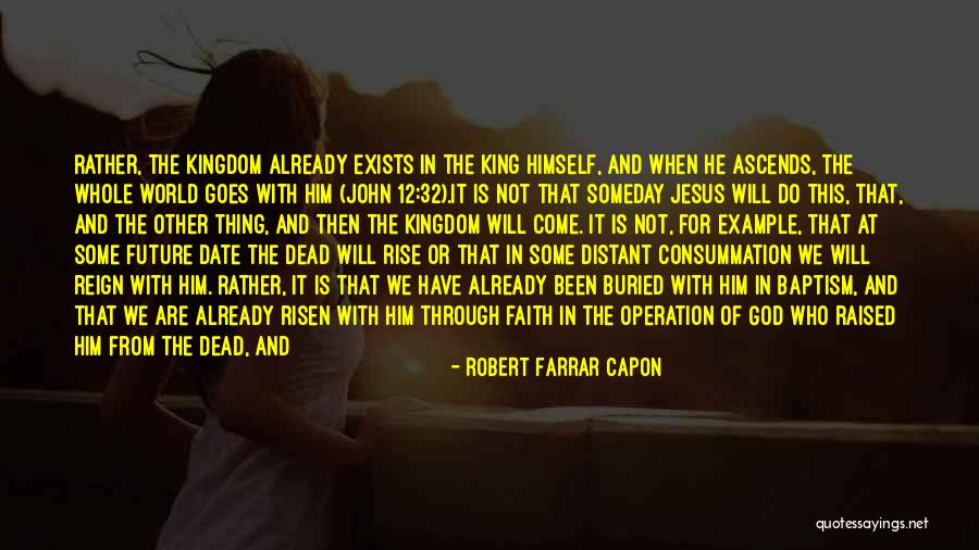 Jesus Christ Has Risen Quotes By Robert Farrar Capon