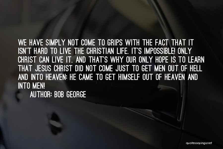 Jesus Christ Hope Quotes By Bob George