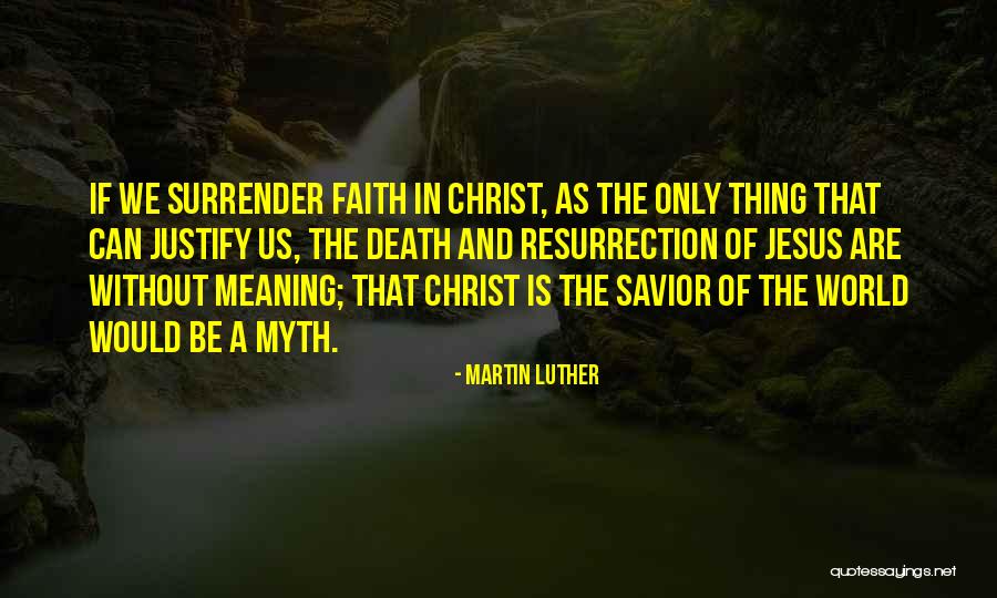 Jesus Christ I Surrender Quotes By Martin Luther Jesus Christ I Surrender Quotes By Martin Luther