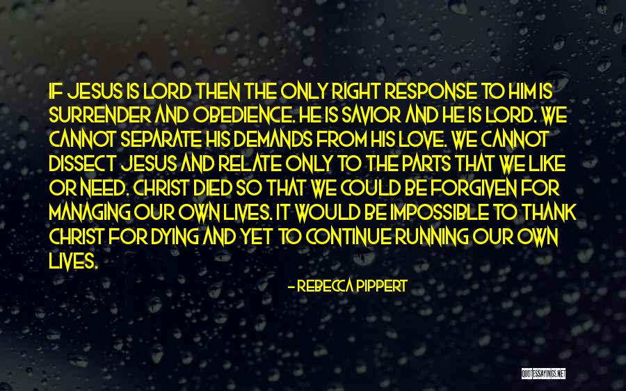 Jesus Christ I Surrender Quotes By Rebecca Pippert Jesus Christ I Surrender Quotes By Rebecca Pippert