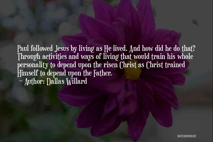 Jesus Christ Is Risen Quotes By Dallas Willard