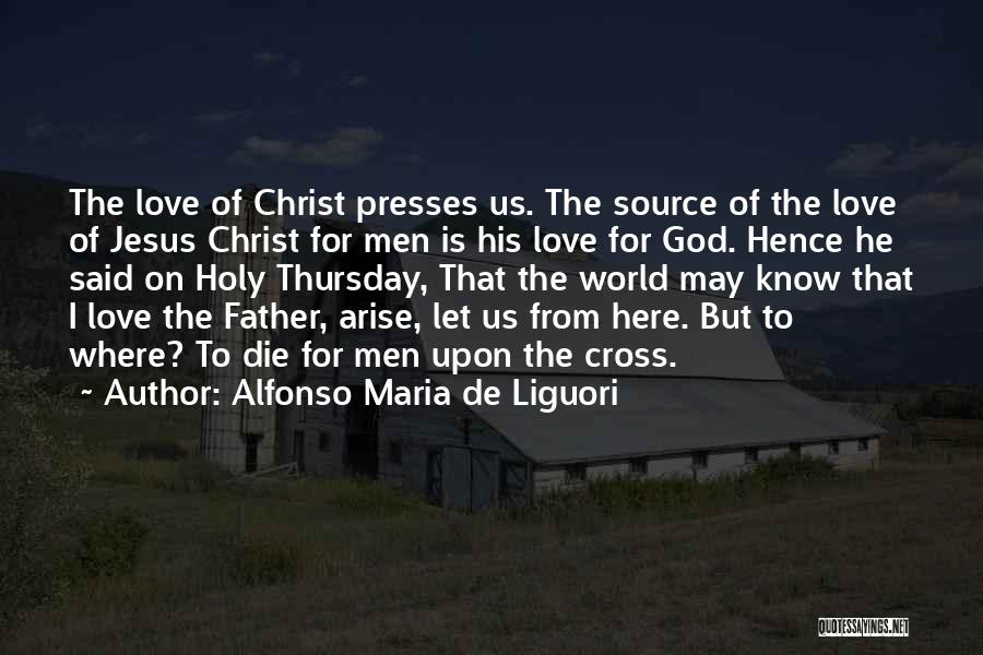 Jesus Christ Love For Us Quotes By Alfonso Maria De Liguori