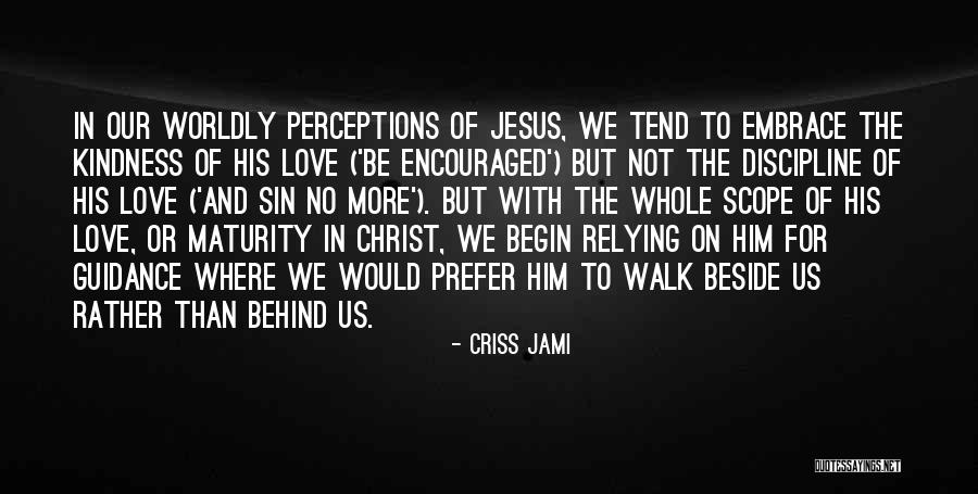 Jesus Christ Love For Us Quotes By Criss Jami