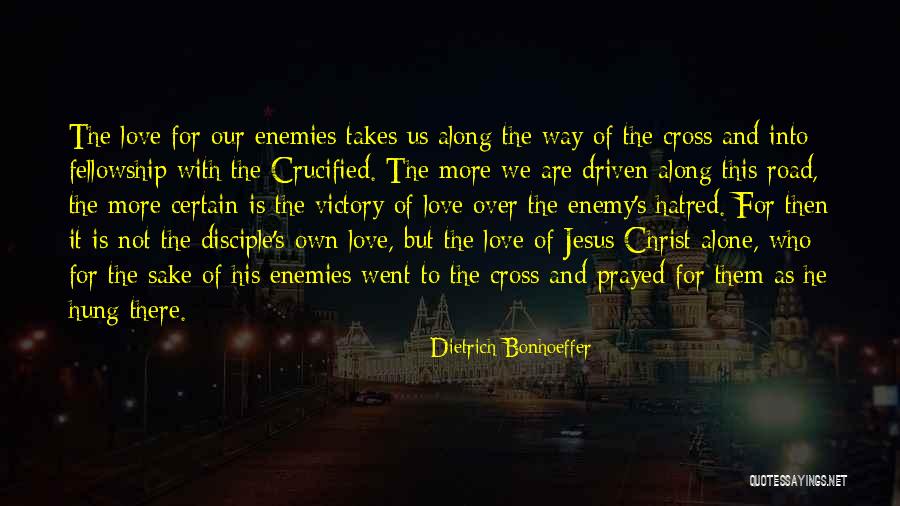 Jesus Christ Love For Us Quotes By Dietrich Bonhoeffer