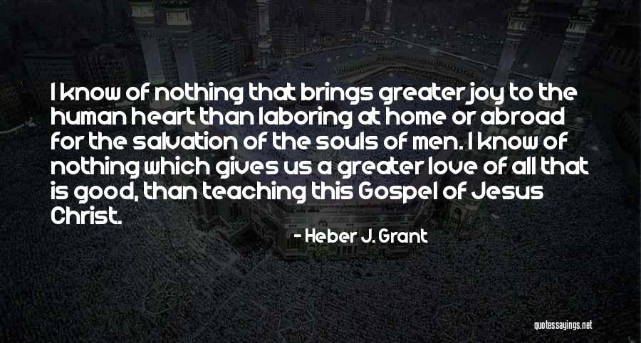 Jesus Christ Love For Us Quotes By Heber J. Grant