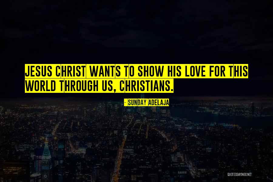 Jesus Christ Love For Us Quotes By Sunday Adelaja