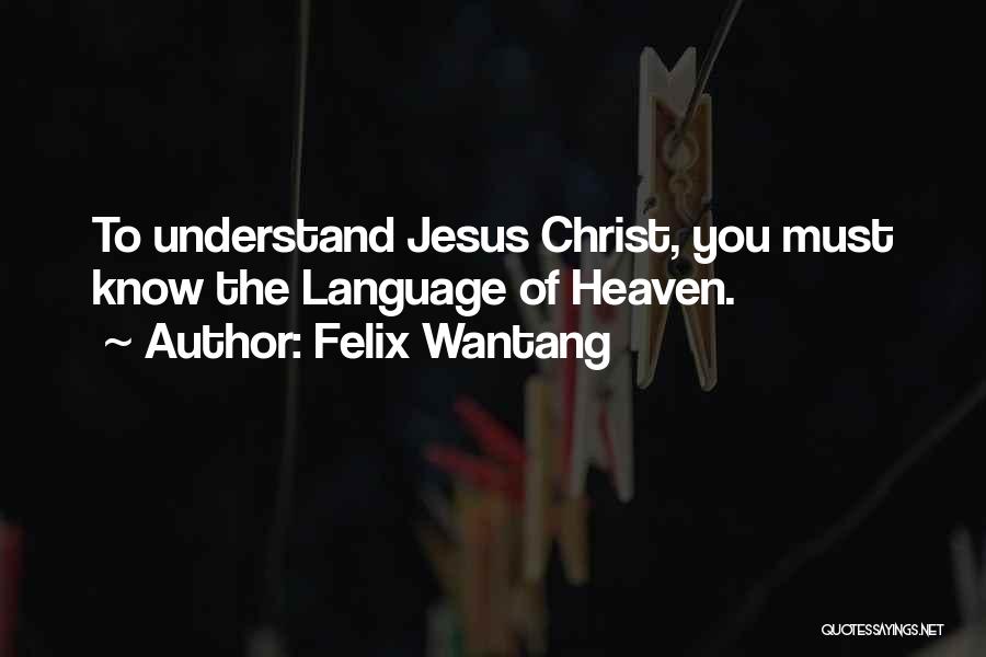 Jesus Christ Of Nazareth Quotes By Felix Wantang