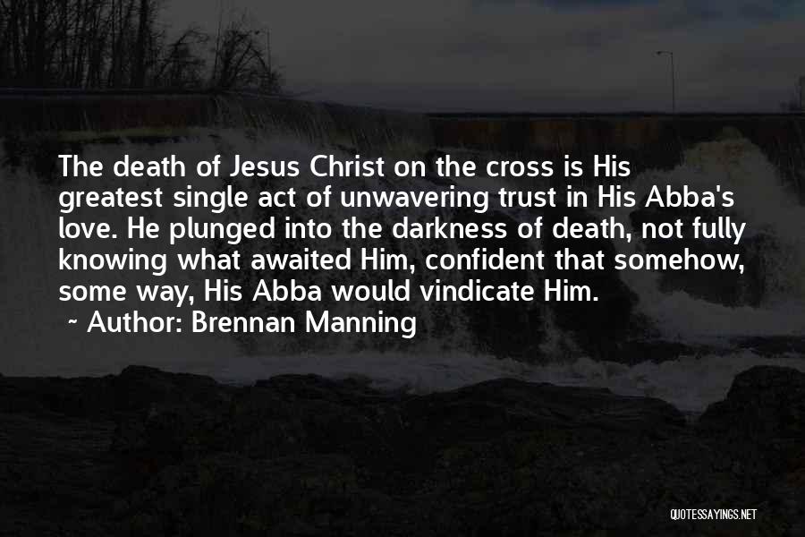 Jesus Christ On The Cross Quotes By Brennan Manning