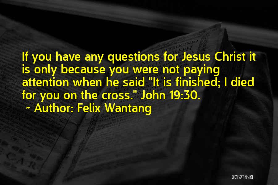 Jesus Christ On The Cross Quotes By Felix Wantang