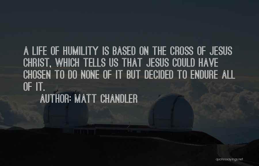 Jesus Christ On The Cross Quotes By Matt Chandler