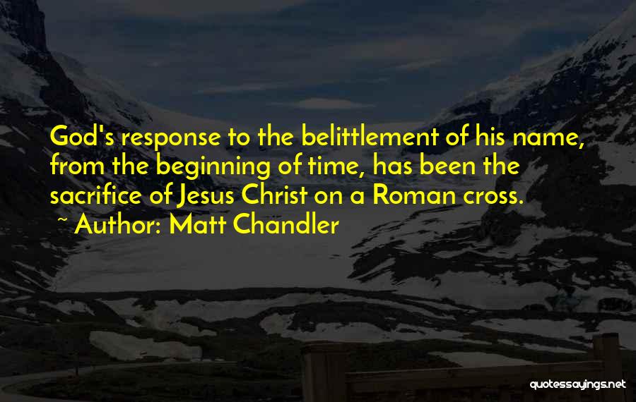 Jesus Christ On The Cross Quotes By Matt Chandler