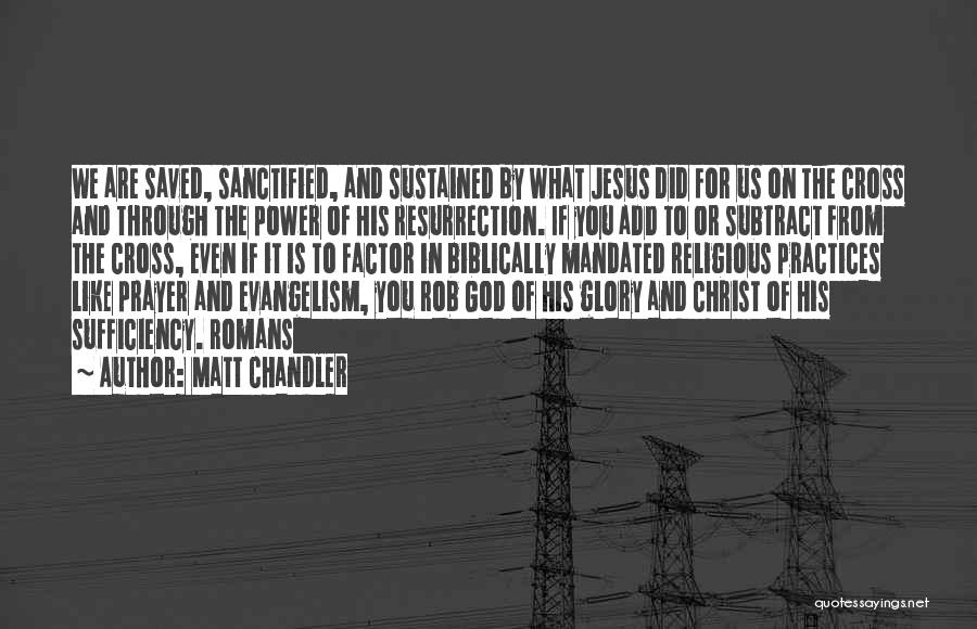 Jesus Christ On The Cross Quotes By Matt Chandler