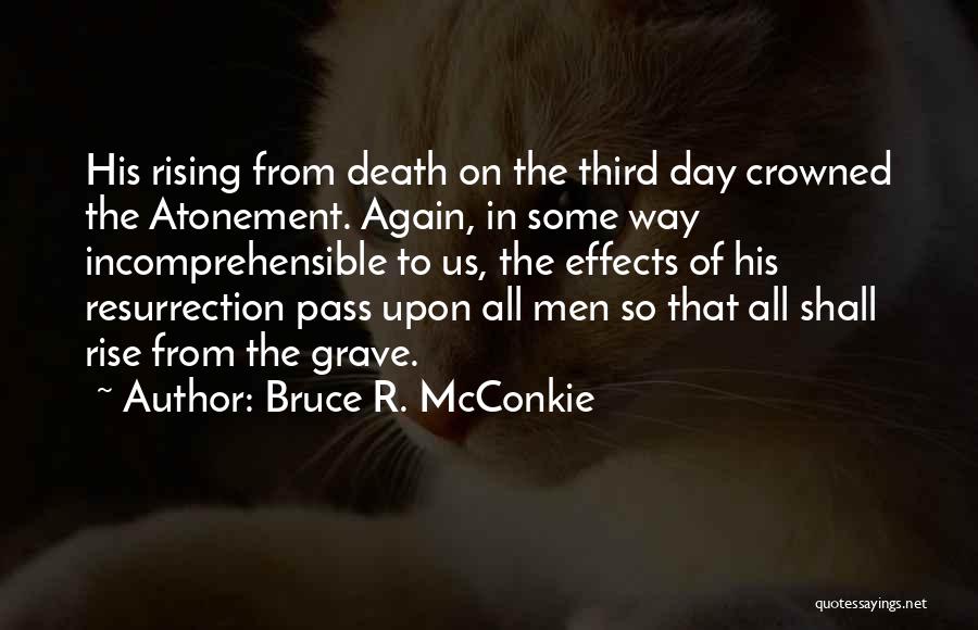 Jesus Christ Resurrection Quotes By Bruce R. McConkie