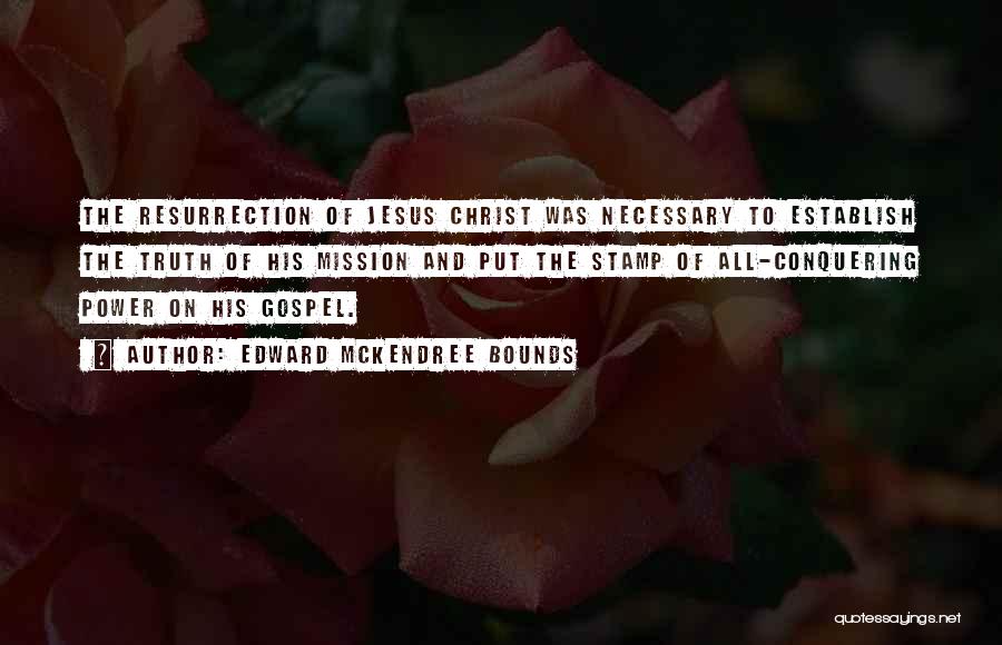 Jesus Christ Resurrection Quotes By Edward McKendree Bounds