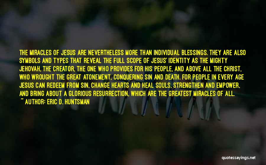 Jesus Christ Resurrection Quotes By Eric D. Huntsman