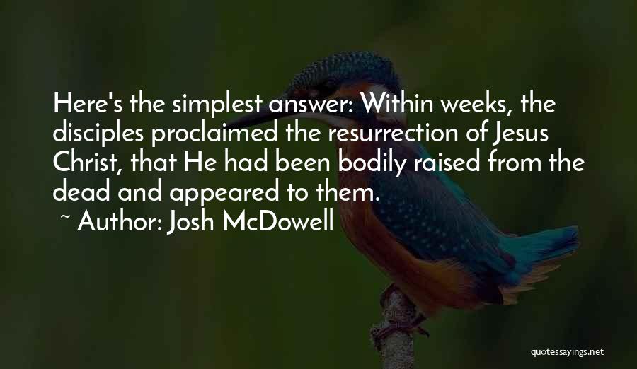 Jesus Christ Resurrection Quotes By Josh McDowell