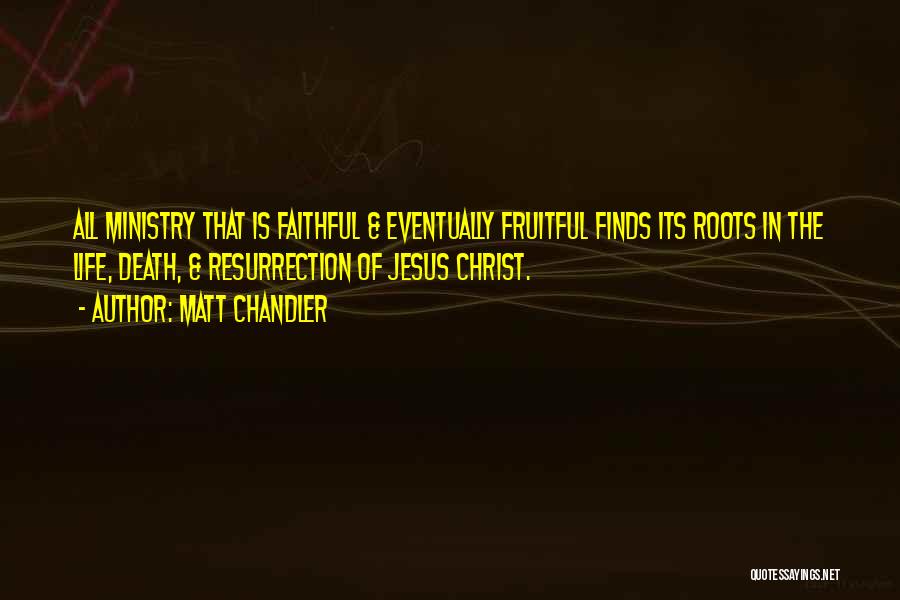 Jesus Christ Resurrection Quotes By Matt Chandler